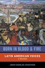 Born in Blood and Fire: Latin American Voices Cover Image
