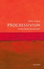 Progressivism: A Very Short Introduction (Very Short Introductions) By Walter Nugent Cover Image