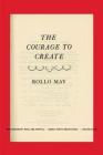 The Courage to Create By Rollo May Cover Image