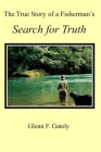The True Story of a Fisherman's Search for Truth By Luke Droeger (Illustrator), Glenn F. Gately Cover Image