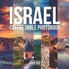 The Israel Coffee Table Photobook: Most exceptional photography of Israel's famous sceneries By Eitan Bar Cover Image