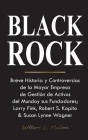 Blackrock: Breve Historia y Controversias de la Mayor Empresa de Gestión de Activos del Mundo y sus Fundadores; Larry Fink, Rober Cover Image