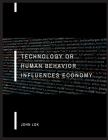 Technology Or Human Behavior Influences Economy By John Lok Cover Image