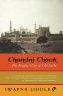 Chandni Chowk: The Mughal City of Old Delhi By Swapna Liddle Cover Image