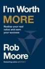 I'm Worth More: Realise your real value and earn your success Cover Image