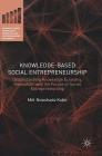 Knowledge-Based Social Entrepreneurship: Understanding Knowledge Economy, Innovation, and the Future of Social Entrepreneurship (Palgrave Studies in Democracy) Cover Image