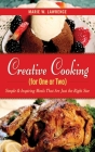 Creative Cooking for One or Two: Simple & Inspiring Meals That Are Just the Right Size By Marie W. Lawrence Cover Image