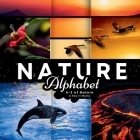 Nature Alphabet: A - Z Of Nature & How It Works Cover Image