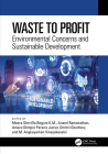 Waste to Profit: Environmental Concerns and Sustainable Development By Meera Sheriffa Begum K. M. (Editor), Anand Ramanathan (Editor), Amaro Olimpio Pereira Junior (Editor) Cover Image