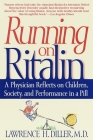 Running on Ritalin: A Physician Reflects on Children, Society, and Performance in a Pill By Lawrence H. Diller Cover Image