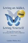 Loving an Addict, Loving Yourself: The Top 10 Survival Tips for Loving Someone with an Addiction Cover Image