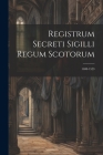 Registrum Secreti Sigilli Regum Scotorum: 1488-1529 By Anonymous Cover Image