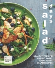 Salad Days: Healthy, Fresh 'n Filling Sweet and Savory Salad Recipes By Christina Tosch Cover Image