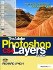 The Adobe Photoshop Cs4 Layers Book: Harnessing Photoshop's Most Powerful Tool By Richard Lynch Cover Image