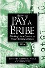 How To Pay A Bribe: Thinking Like a Criminal to Thwart Bribery Schemes Cover Image