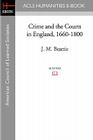 Crime and the Courts in England, 1660-1800 (ACLS History E-Book Project Reprint) Cover Image