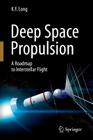 Deep Space Propulsion: A Roadmap to Interstellar Flight (Astronomers' Universe) By K. F. Long Cover Image
