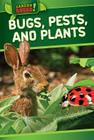Bugs, Pests, and Plants (Garden Squad!) By Molly Mack Cover Image