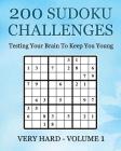 200 Sudoku Challenges - Very Hard - Volume 1: Testing Your Brain To Keep You Young By Tony McEwan Cover Image