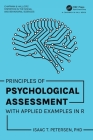 Principles of Psychological Assessment: With Applied Examples in R (Chapman & Hall/CRC Statistics in the Social and Behavioral S) By Isaac T. Petersen Cover Image