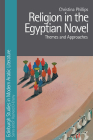 Religion in the Egyptian Novel (Edinburgh Studies in Modern Arabic Literature) By Christina Phillips Cover Image