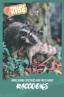 Unbelievable Pictures and Facts About Raccoons By Olivia Greenwood Cover Image