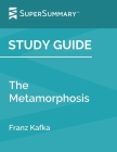 Study Guide: The Metamorphosis by Franz Kafka (SuperSummary) By Supersummary Cover Image