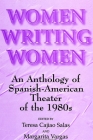 Women Writing Women: An Anthology of Spanish-American Theater of the 1980s By Teresa Cajiao Salas (Editor), Margarita Vargas (Editor) Cover Image