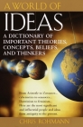 A World of Ideas: A Dictionary of Important Theories, Concepts, Beliefs, and Thinkers Cover Image