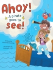 Ahoy! A Pirate Goes to See! Cover Image