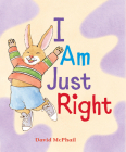 I Am Just Right By David McPhail Cover Image