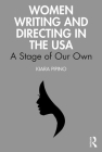 Women Writing and Directing in the USA: A Stage of Our Own By Kiara Pipino Cover Image