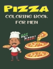 Pizza Coloring Book for Men: A Pizza Coloring Book For Adults By Naiumhamd Publications Point Cover Image