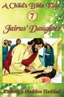 Jairus' Daughter (Child's Bible Kids #7) By Katheryn Maddox Haddad Cover Image
