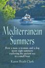 Mediterranean Summers: How a Man, a Woman and a Dog Spent Eight Summers Exploring the Ancient Sea in a Small Boat By Karen Heath Clark Cover Image