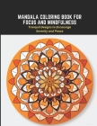 Mandala Coloring Book for Focus and Mindfulness: Tranquil Designs to Encourage Serenity and Peace Cover Image