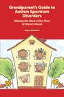 Grandparent's Guide to Autism Spectrum Disorders: Making the Most of the Time at Nana's House By Nancy Mucklow Cover Image