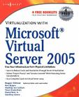 Virtualization with Microsoft Virtual Server 2005 By Rogier Dittner, Matthijs Ten Seldam, Jr. Rule, David Cover Image