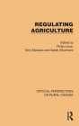 Regulating Agriculture (Critical Perspectives on Rural Change) By Philip Lowe (Editor), Terry Marsden (Editor), Sarah Whatmore (Editor) Cover Image
