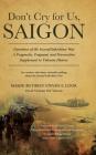 Don't Cry For Us, Saigon By Major (Retired) Steven E. Cook Cover Image