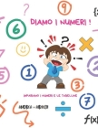 Diamo i numeri !: Impariamo i numeri e le tabelline Cover Image