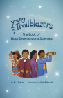 Young Trailblazers: The Book of Black Inventors and Scientists: (Inventions by Black People, Black History for Kids, Children's United Sta By M. J. Fievre, Kim Balacuit (Calligrapher) Cover Image