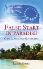 False Start in Paradise: Cook Islands Self-government By Iaveta Short Cover Image