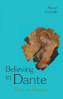 Believing in Dante: Truth in Fiction By Alison Cornish Cover Image