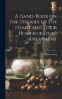 A Hand-book on the Diseases of the Heart and Their Homoeopathic Treatment Cover Image