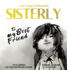 Sisterly: To My Best Friend By Eevi Jones, Edwin Daboin (Illustrator) Cover Image