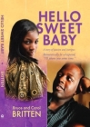 Hello Sweet Baby: A Story of Passion and Intrigue By Bruce Britten, Carol Britten Cover Image