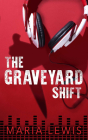 The Graveyard Shift By Maria Lewis Cover Image