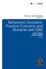 Behavioral Disorders: Practice Concerns and Students with EBD (Advances in Special Education #23) By Jeffrey P. Bakken (Editor), Festus E. Obiakor (Editor), Anthony F. Rotatori (Editor) Cover Image