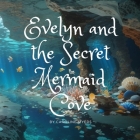 Evelyn and the Secret Mermaid Cove Cover Image
